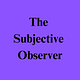 The Subjective Observer