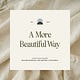 A More Beautiful Way  