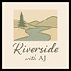 Riverside With AJ