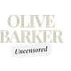 Olive Barker Uncensored