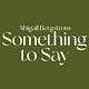 Something to Say with Abigail Bergstrom