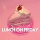 Lunch on Friday