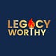 Be.Legacy.Worthy.