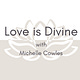 Love is Divine, with Michelle Cowles