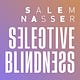 Selective Blindness by SALEM NASSER