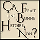 Ça ferait une bonne histoire, non ?