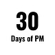 30 Days of PM