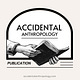 Accidental Anthropology