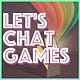 Let's Chat Games