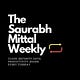 The Saurabh Mittal Weekly