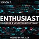 The Enthusiast: Founders & VCs beyond the Valley
