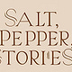 Salt, Pepper, Stories