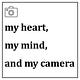 Heart, mind, and camera