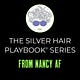 The Silver Hair Playbook Series (From NANCY AF)