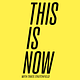 This Is Now (the show)