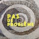 pas de problème