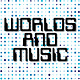 Worlds And Music