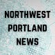 Northwest Portland News