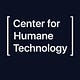 [ Center for Humane Technology ]