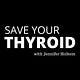 Save Your Thyroid with Jen