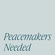 Peacemakers Needed