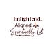 Enlightened. Aligned. Spiritually LIT! 