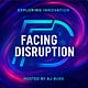 Facing Disruption - Accelerating innovation and growth