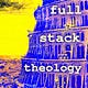 Full Stack Theology