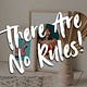 There Are No Rules