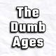The Dumb Ages