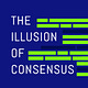 The Illusion of Consensus