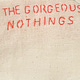 The Gorgeous Nothings
