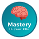 Mastery In Your 20s