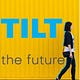 Tilt the Future 