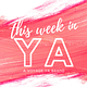 This Week in YA