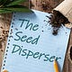 The Seed Disperser