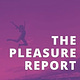 The Pleasure Report
