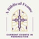 A Biblical Frame: Current Events in Perspective