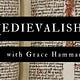 Medievalish with Grace Hamman