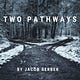 Two Pathways | Jacob Gerber