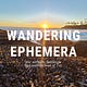 Wandering Ephemera