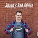 Bad Advice with Shaun Connolly