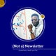 (Not a) Newsletter