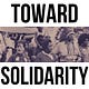 Toward Solidarity
