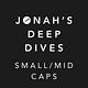 Jonah’s Small/Mid Cap Deep Dives
