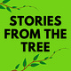 Stories from the Tree