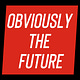 Obviously The Future