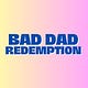 Bad Dad Redemption