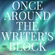 Once Around The Writer’s Block