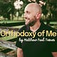Orthodoxy of Me